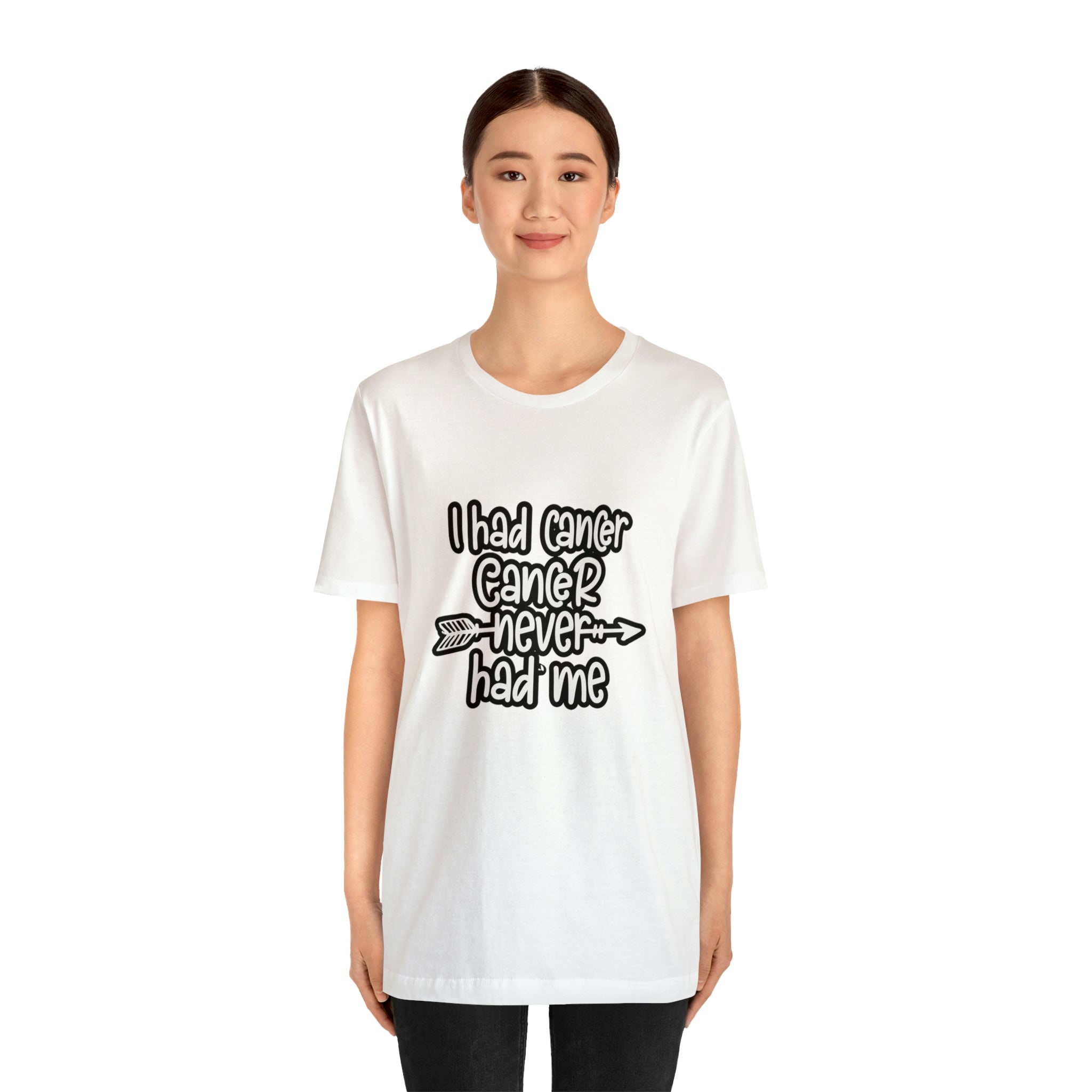 I Had Cancer Cancer Never Had Me - Unisex Jersey Short Sleeve Tee