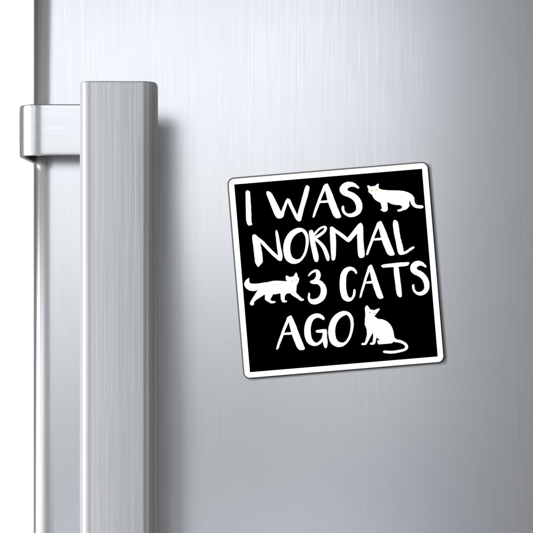 I Was Normal 3 Cats Ago - Magnet