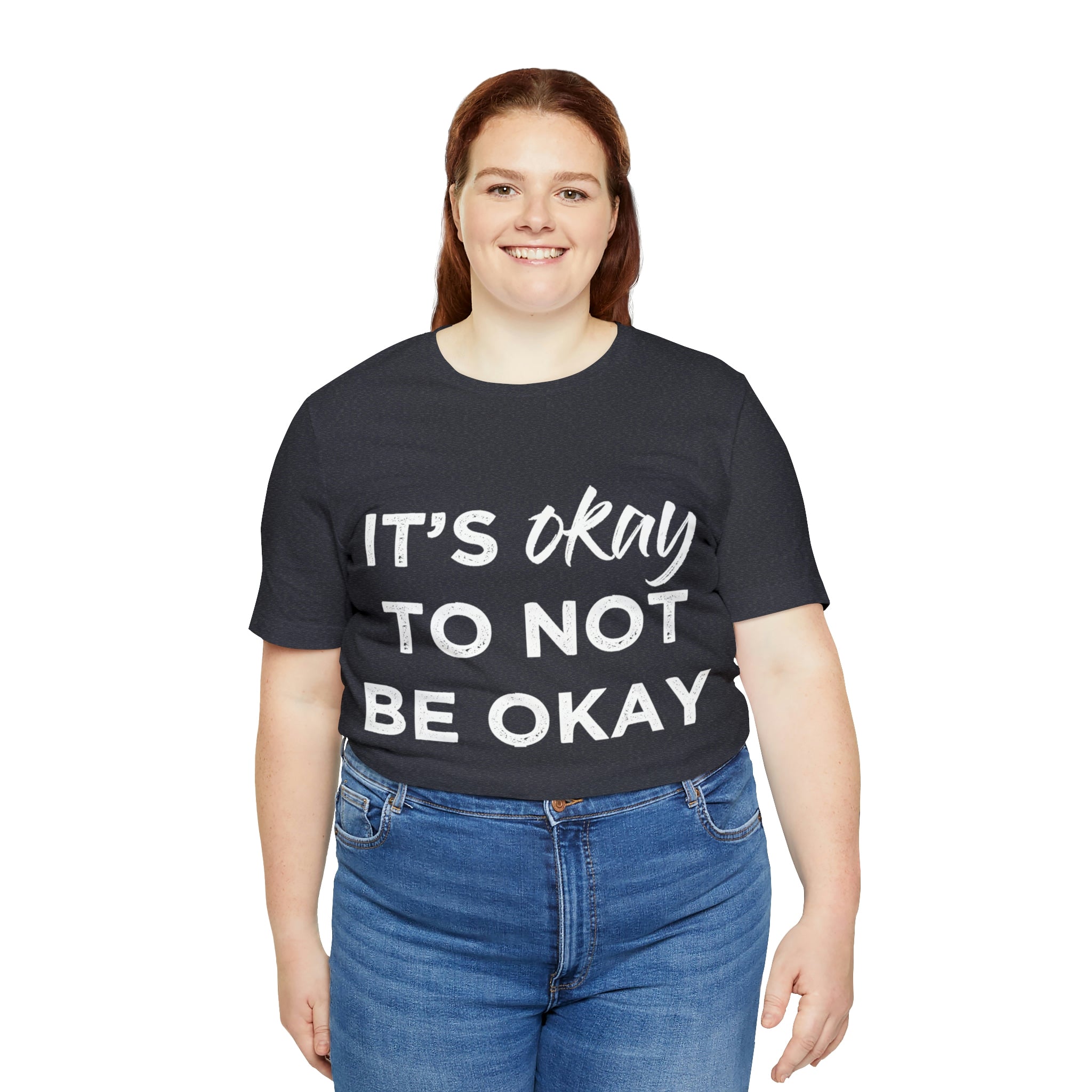 Its Ok To Not Be Ok - Unisex Jersey Short Sleeve Tee