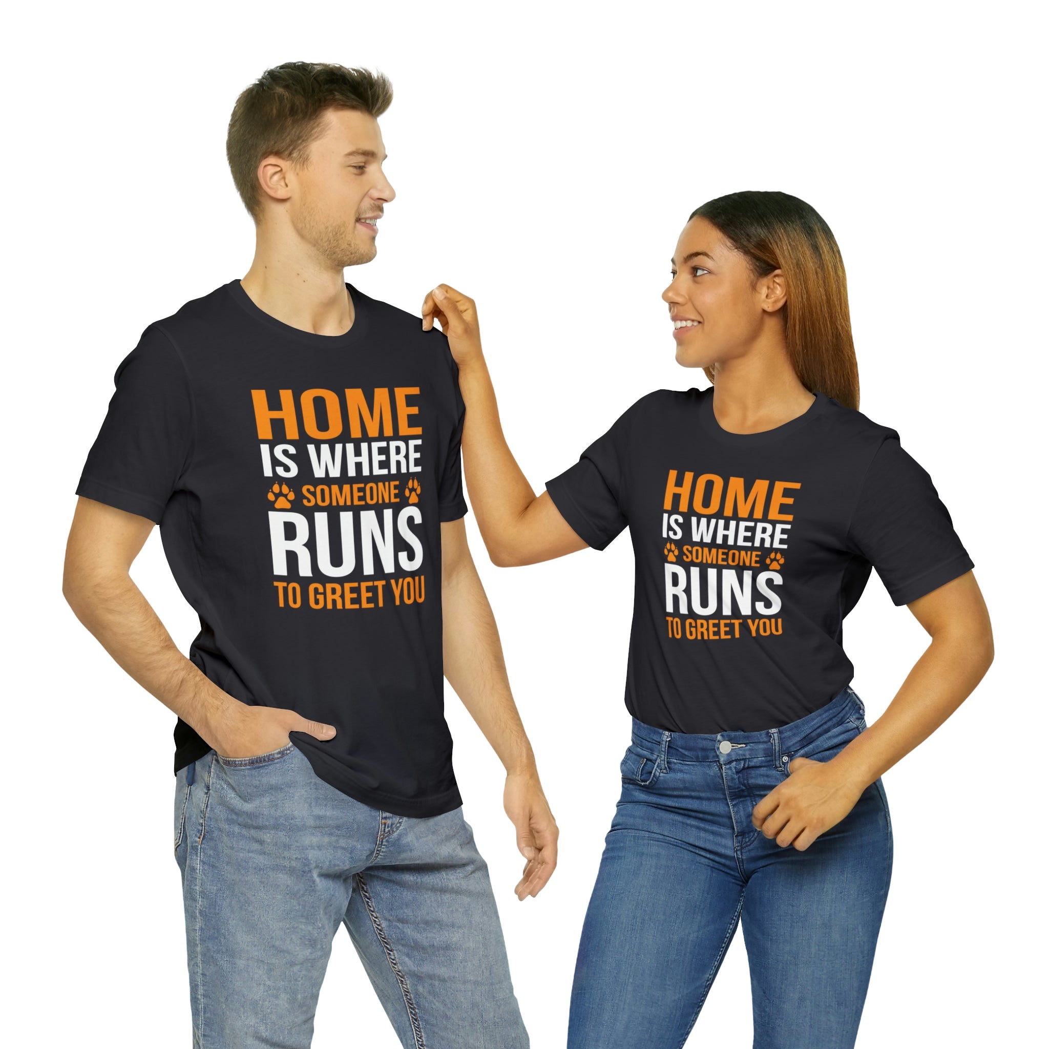 Home Is Where Someone Runs To Greet You - Unisex Jersey Short Sleeve Tee