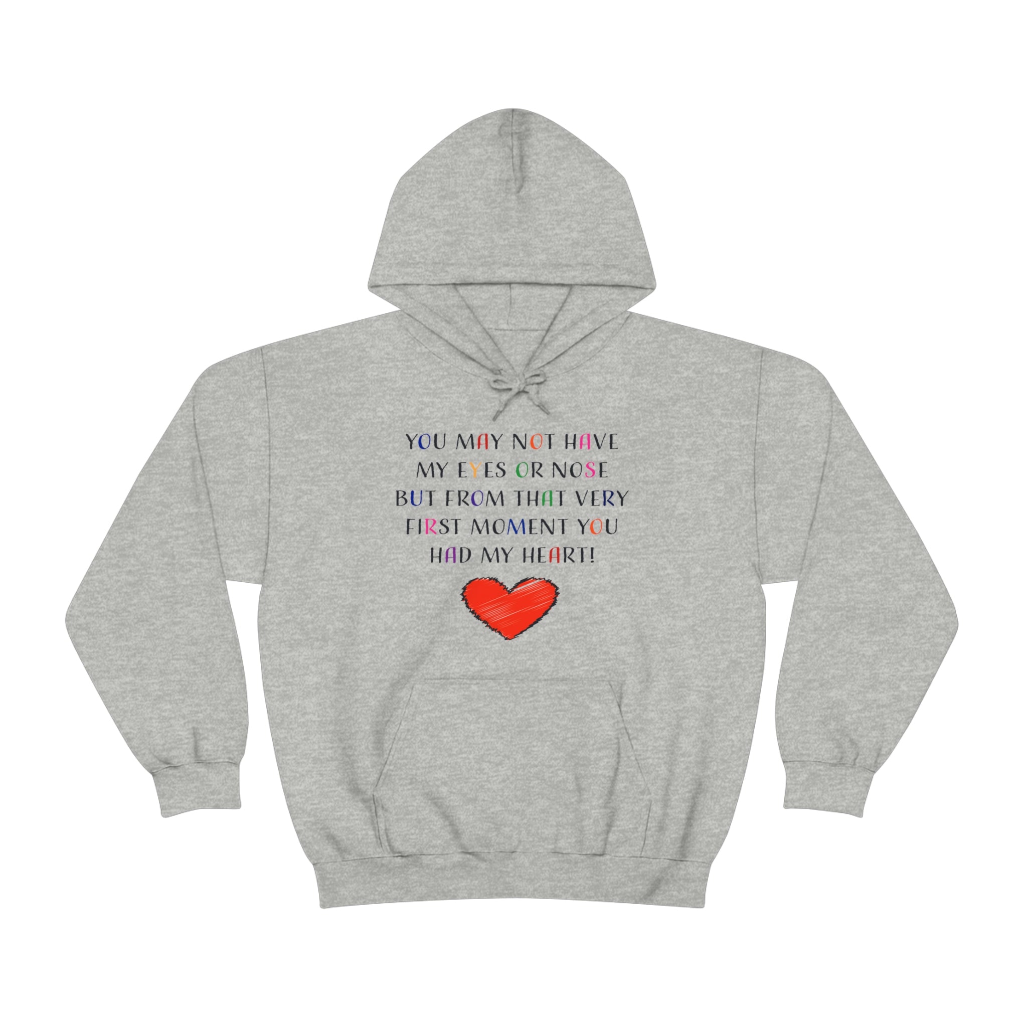 You May Not Have My Eyes Or Nose But From That Very First Moment You Had My HEART - Unisex Heavy Blend™ Hooded Sweatshirt