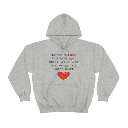 You May Not Have My Eyes Or Nose But From That Very First Moment You Had My HEART - Unisex Heavy Blend™ Hooded Sweatshirt