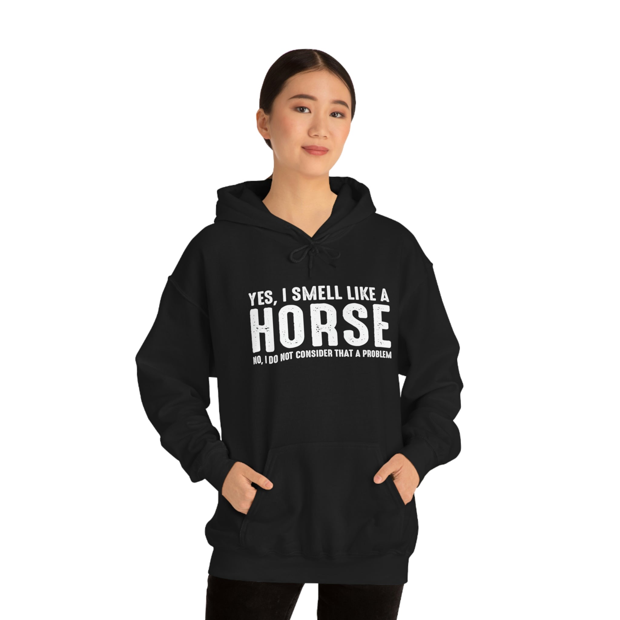 Yes I Smell Like a Horse No I Do Not Consider That A Problem - Unisex Heavy Blend™ Hooded Sweatshirt