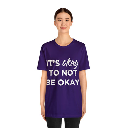 Its Ok To Not Be Ok - Unisex Jersey Short Sleeve Tee