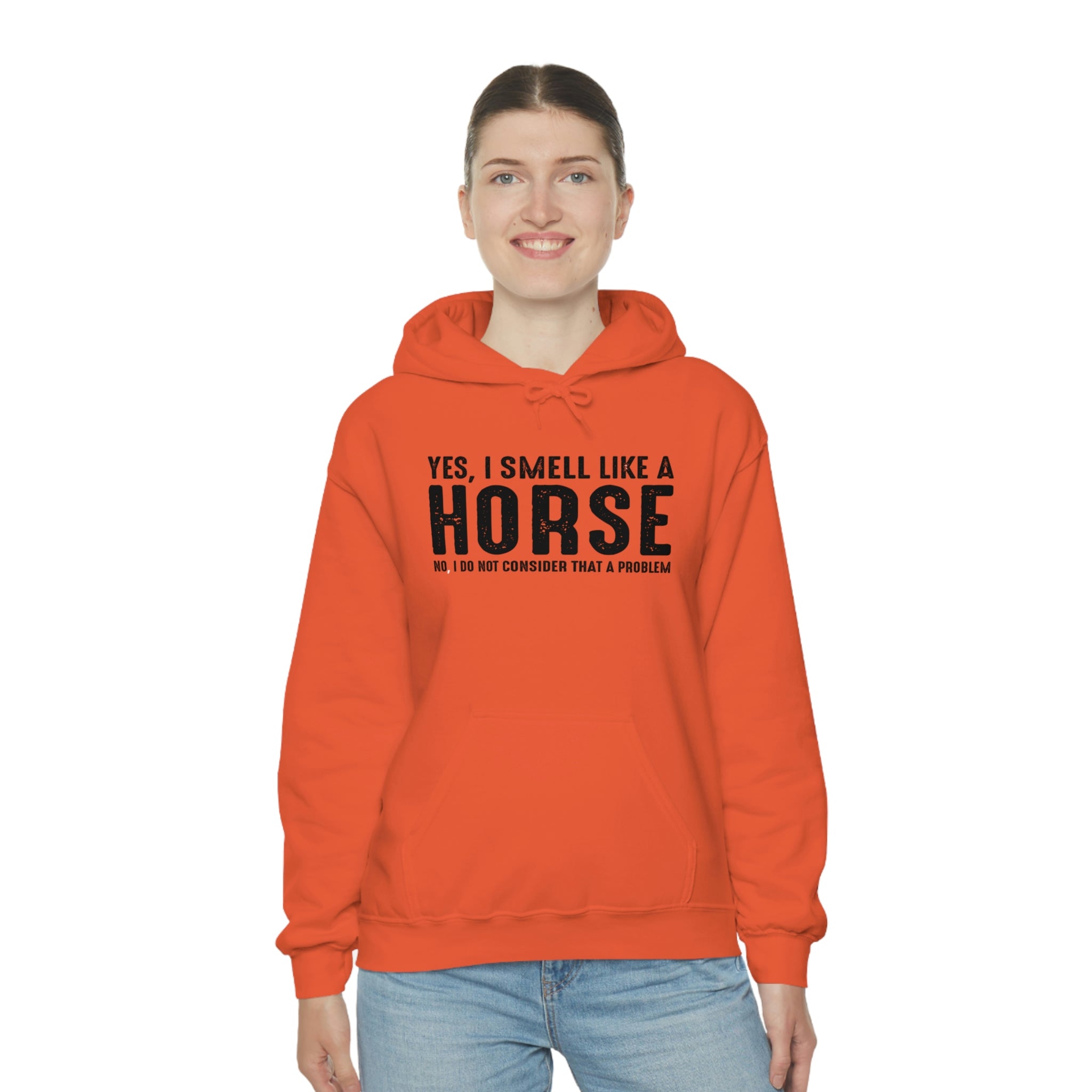 Yes I Smell Like a Horse No I Do Not Consider That A Problem - Unisex Heavy Blend™ Hooded Sweatshirt