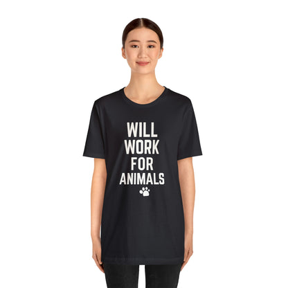 Will Work For Animals - Unisex Jersey Short Sleeve Tee