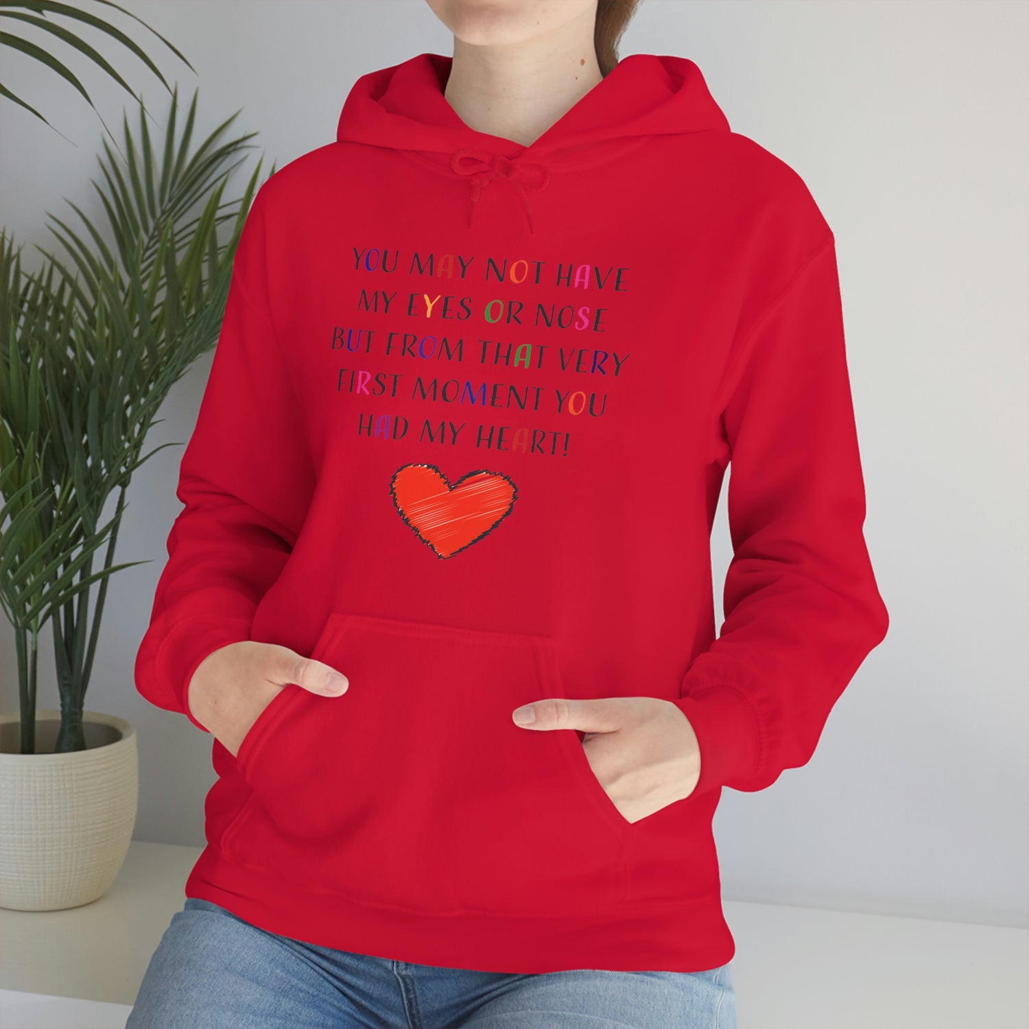 You May Not Have My Eyes Or Nose But From That Very First Moment You Had My HEART - Unisex Heavy Blend™ Hooded Sweatshirt