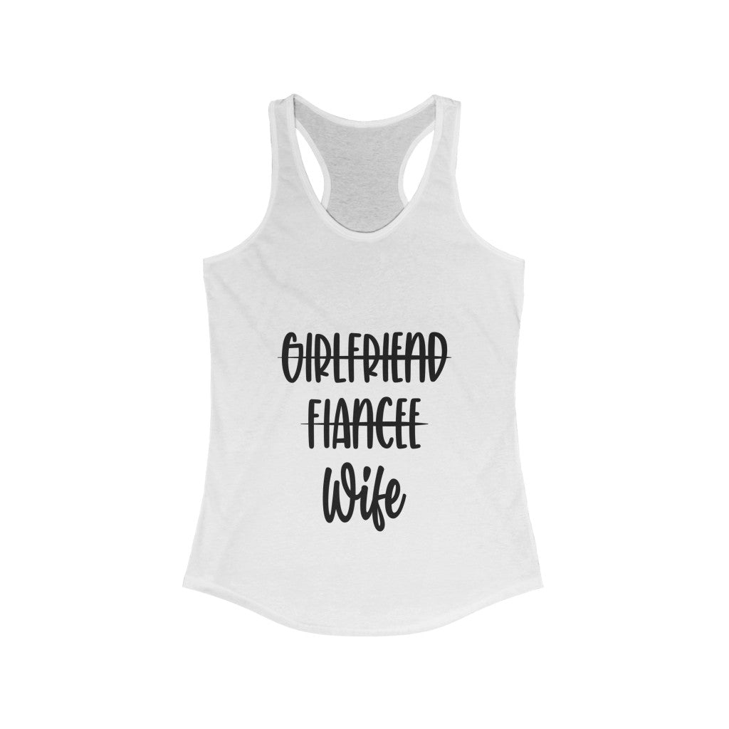 Girlfriend, Fiance, Wife - Racerback Tank Top