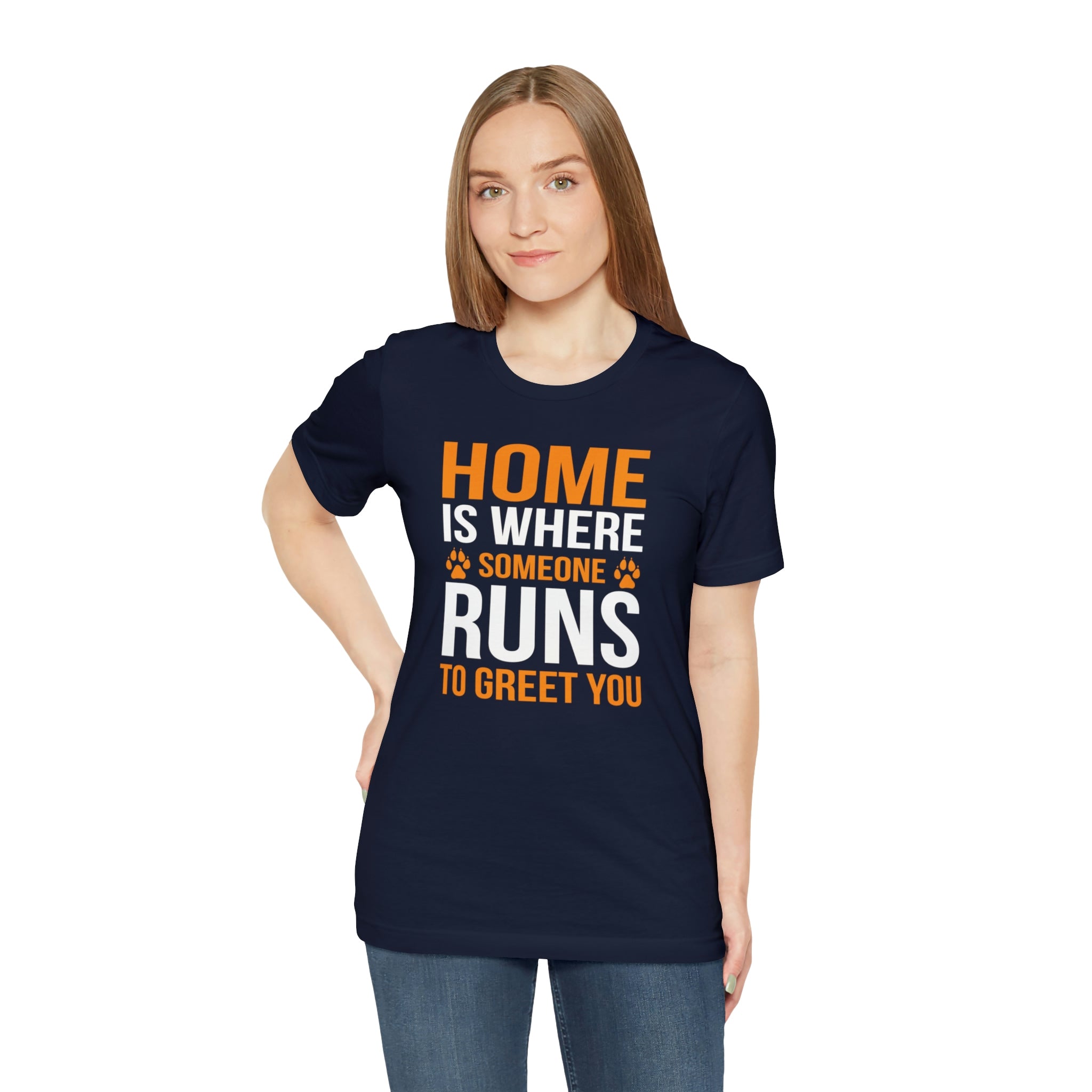 Home Is Where Someone Runs To Greet You - Unisex Jersey Short Sleeve Tee