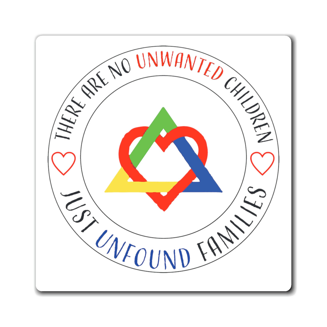 There are No Unwanted Children Only Unfound Families - Magnets