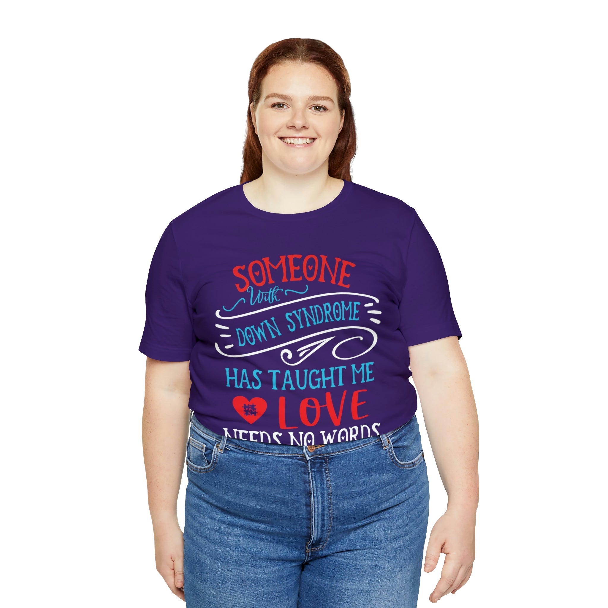 Someone with Down Syndrome Has Taught Me Love Needs No Words - Unisex Jersey Short Sleeve Tee