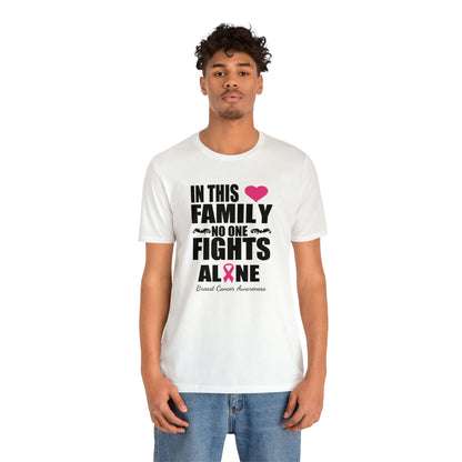 In This Family No One Fights Alone - Unisex Jersey Short Sleeve Tee