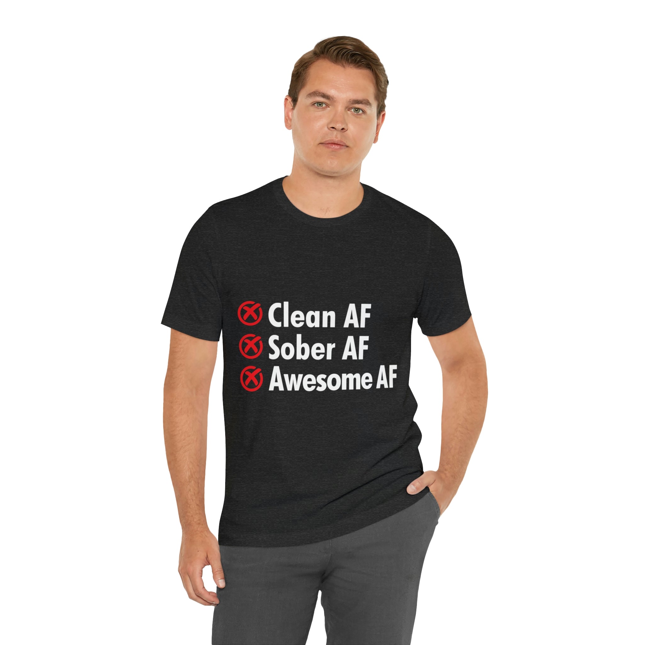 Clean AF Sober AF Awesome AF - Unisex Jersey Short Sleeve Tee