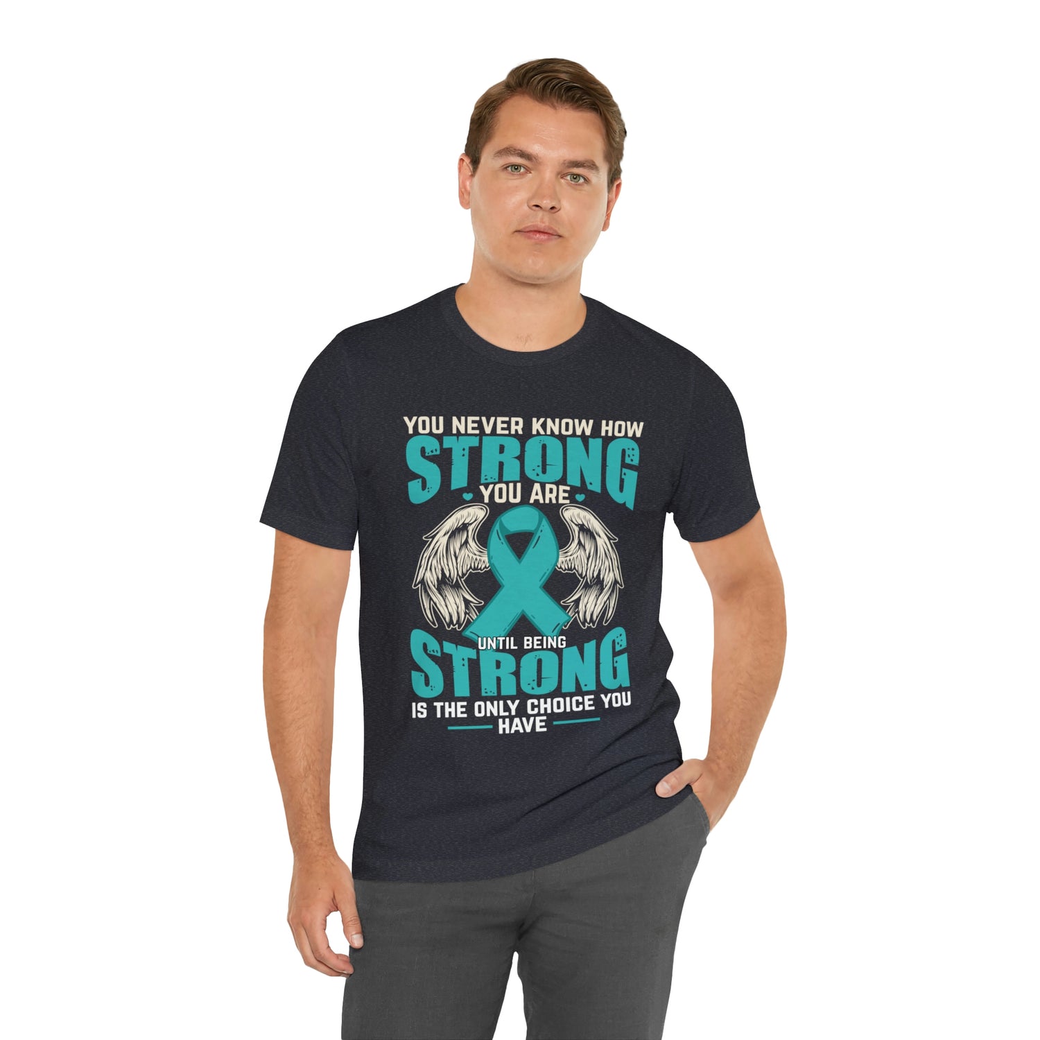 You Never Know How Strong You Are - Unisex Jersey Short Sleeve Tee