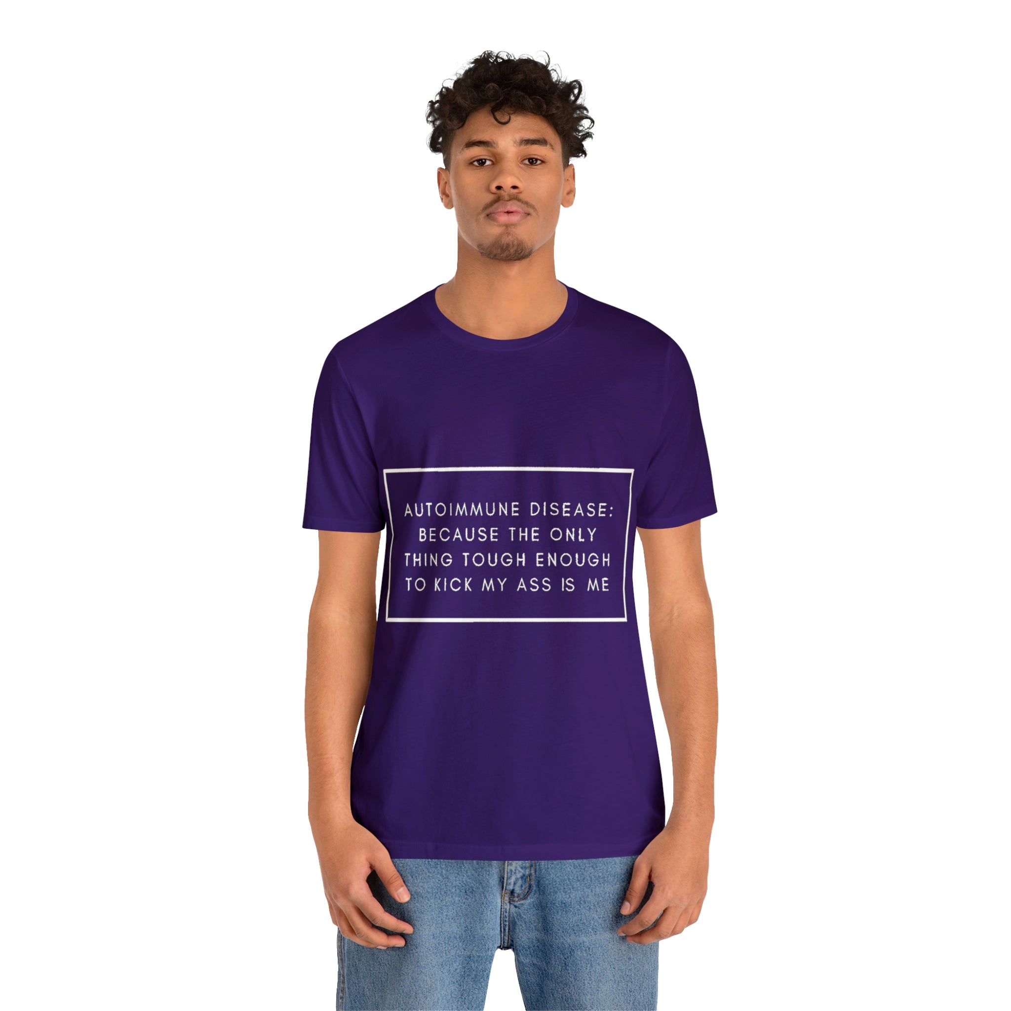 Autoimmune Disease: Because The Only Thing Tough Enough To Kick My Ass Is Me - Unisex Jersey Short Sleeve Tee