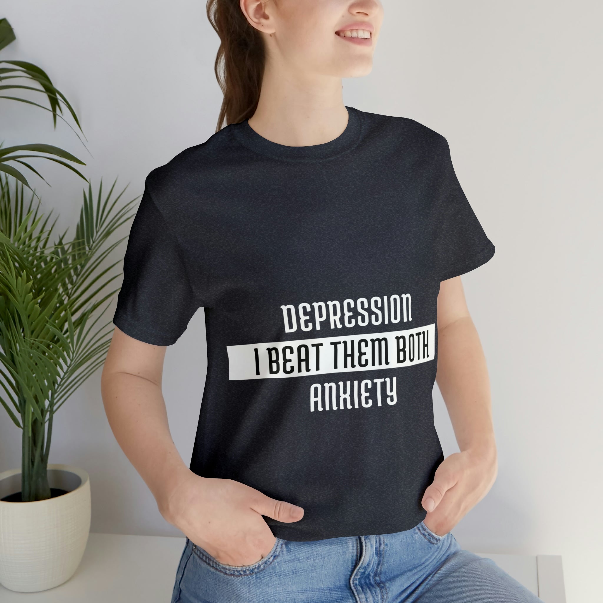 Depression &amp; Anxiety I Beat Then Both - Unisex Jersey Short Sleeve Tee