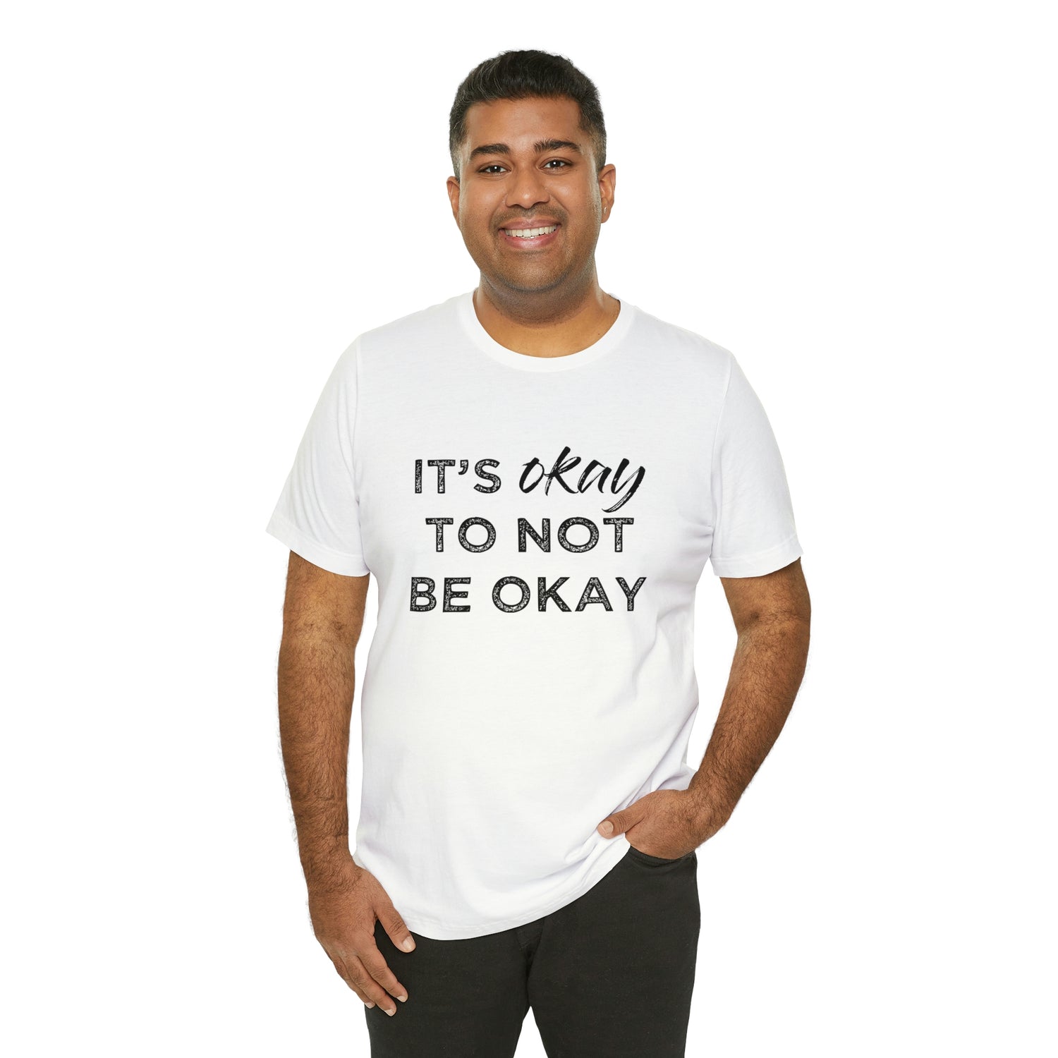 Its Ok To Not Be Ok - Unisex Jersey Short Sleeve Tee