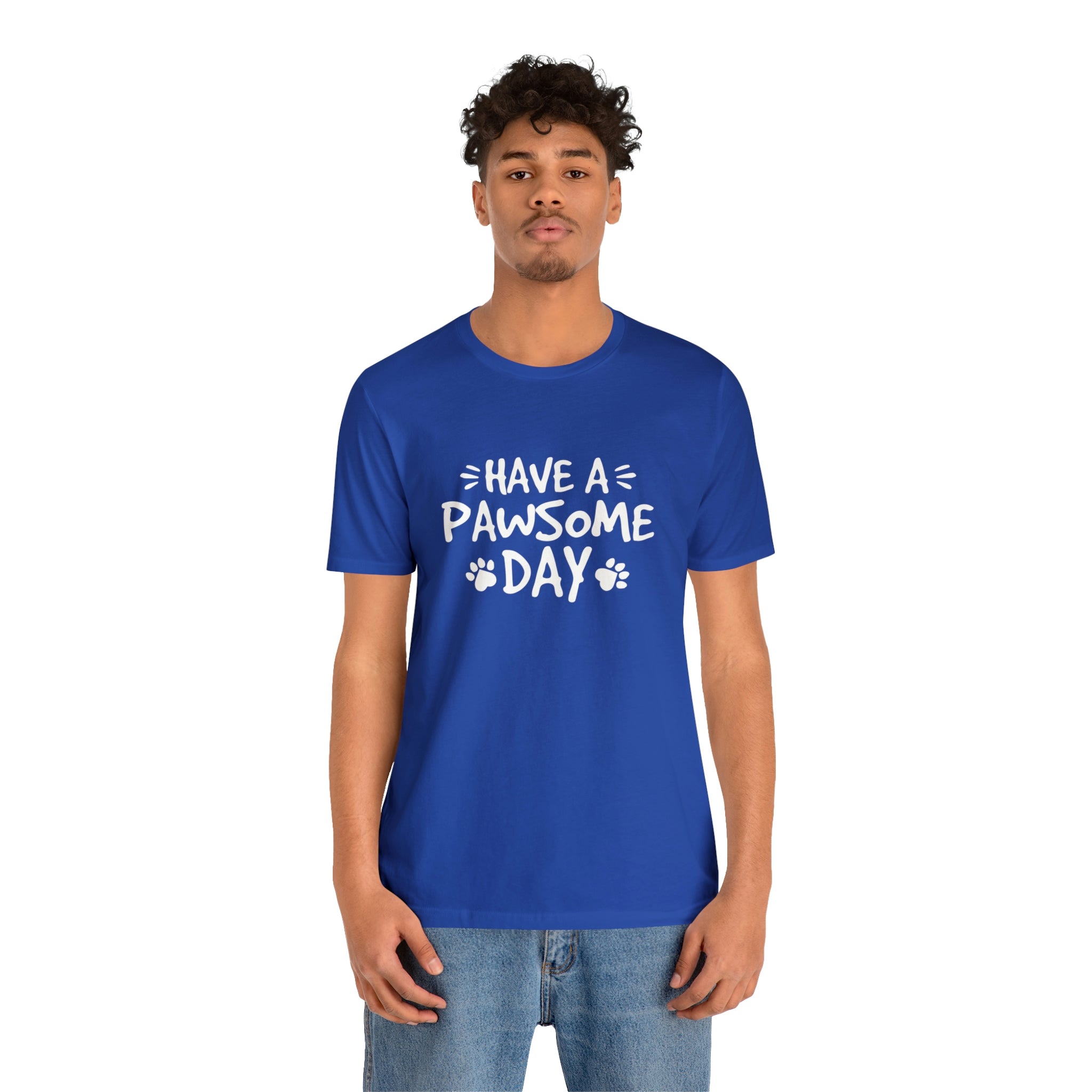 Have A Pawsome Day - Unisex Jersey Short Sleeve Tee