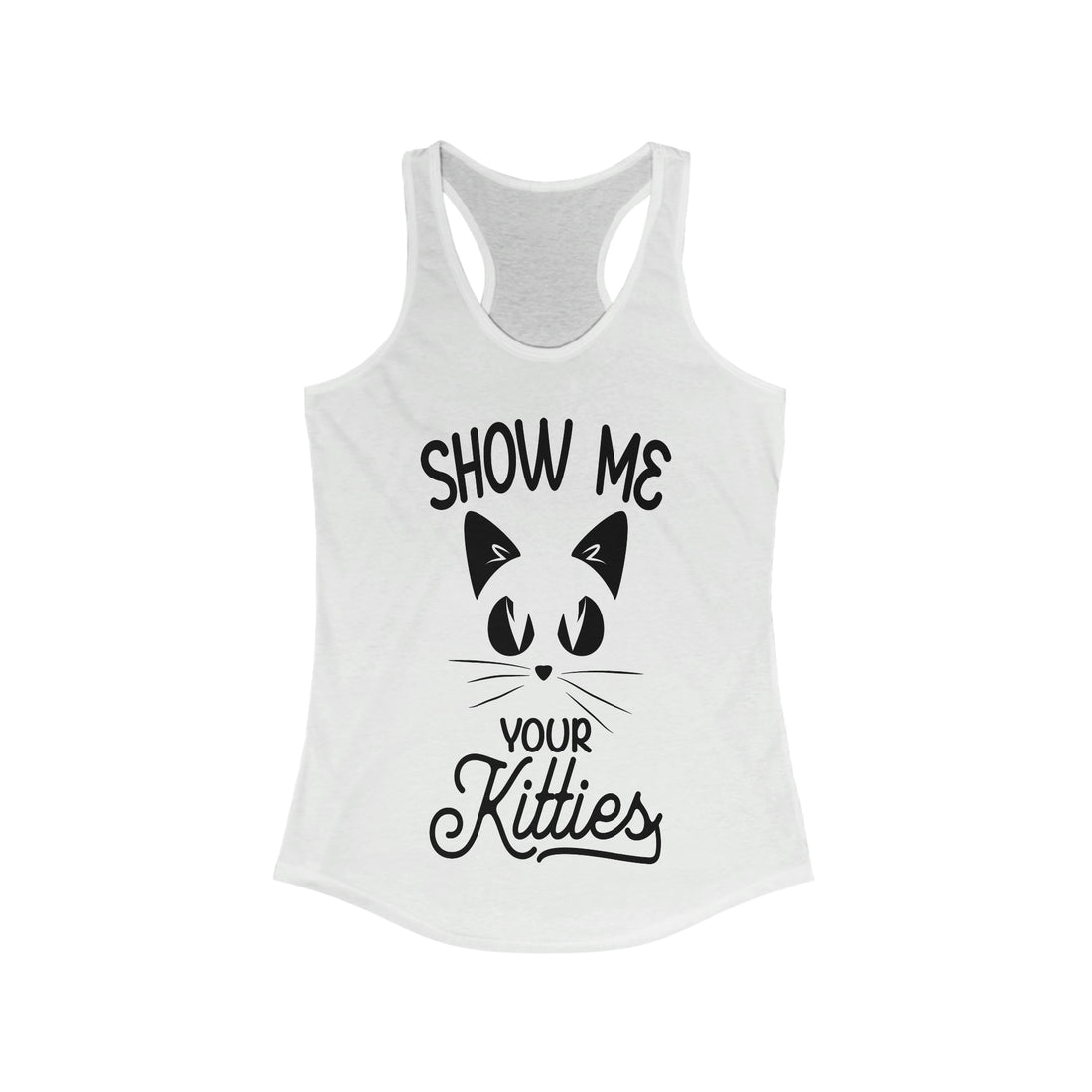 Show Me Your Kitties - Racerback Tank Top