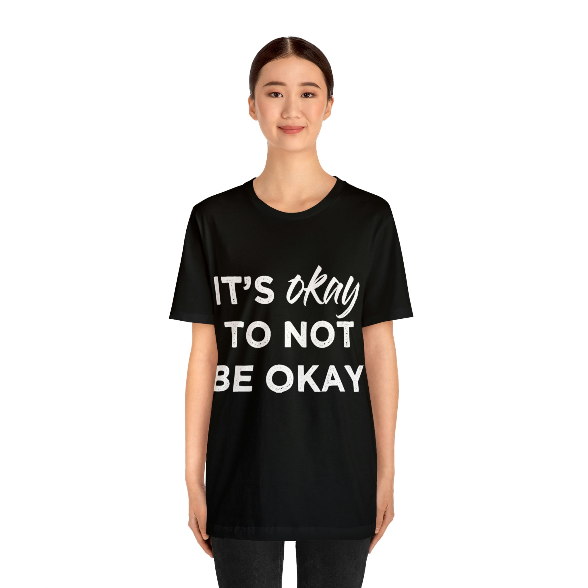 Its Ok To Not Be Ok - Unisex Jersey Short Sleeve Tee