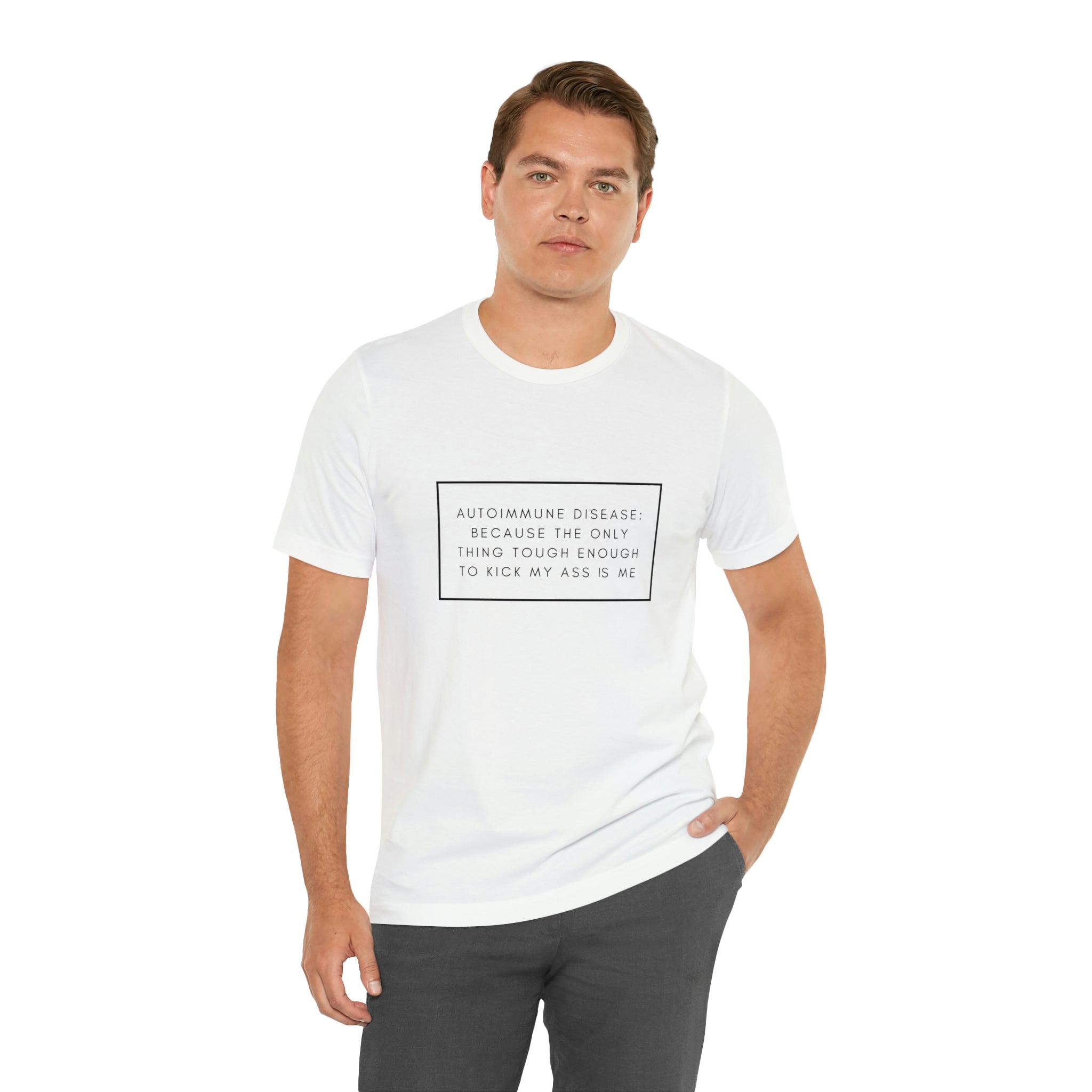 Autoimmune Disease: Because The Only Thing Tough Enough To Kick My Ass Is Me - Unisex Jersey Short Sleeve Tee