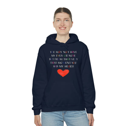 You May Not Have My Eyes Or Nose But From That Very First Moment You Had My HEART - Unisex Heavy Blend™ Hooded Sweatshirt