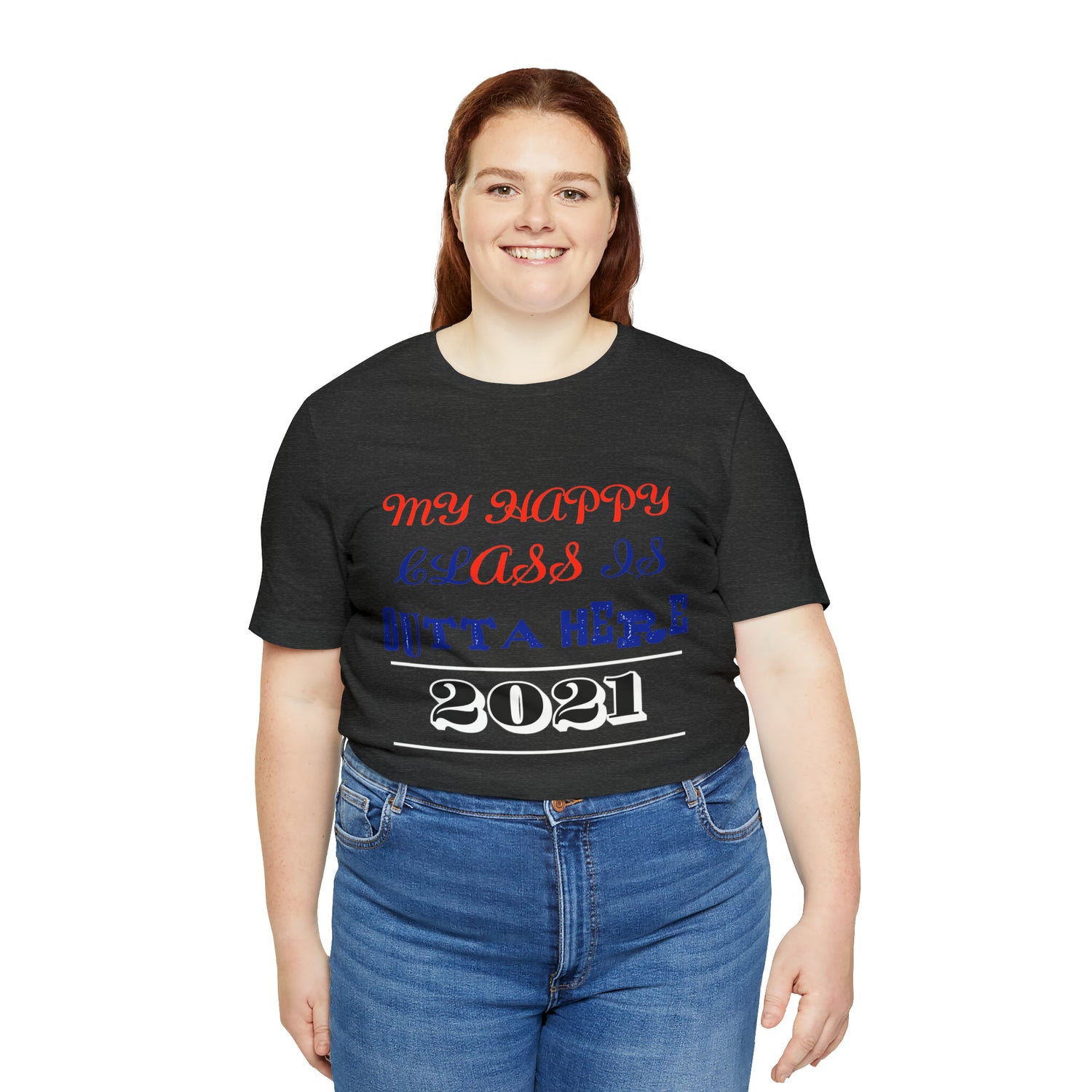 My Happy Class Is Outta Here! Class Year Customizable - Unisex Jersey Short Sleeve Tee