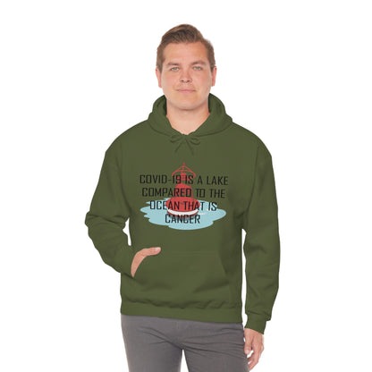 Covid-19 Is A Lake Compared To The Ocean That Is Cancer - Unisex Heavy Blend™ Hooded Sweatshirt