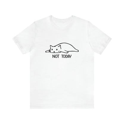 Not Today - Unisex Jersey Short Sleeve Tee