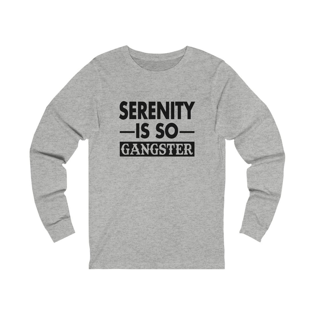 Serenity Is So Gangster - Unisex Jersey Long Sleeve Tee