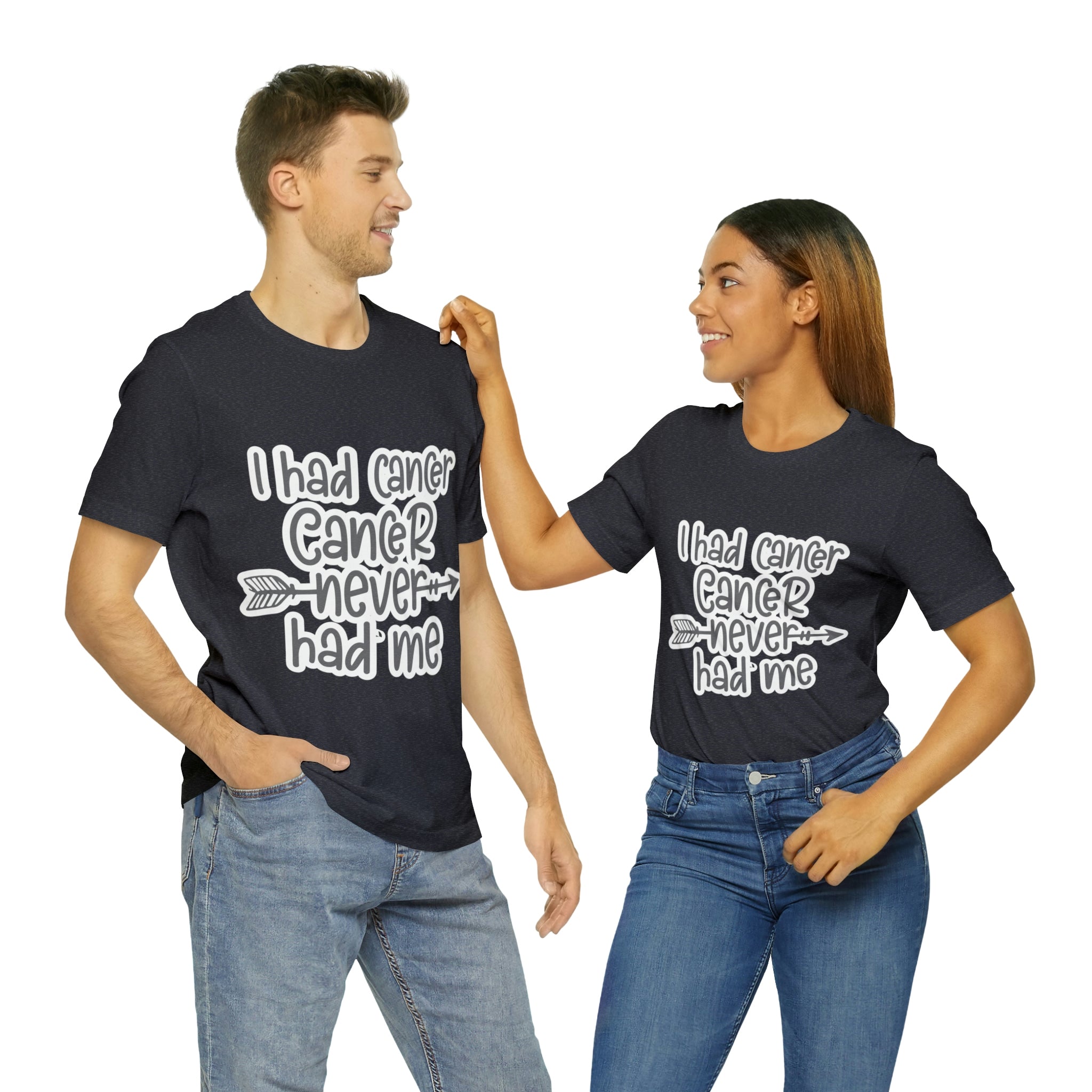 I Had Cancer Cancer Never Had Me - Unisex Jersey Short Sleeve Tee