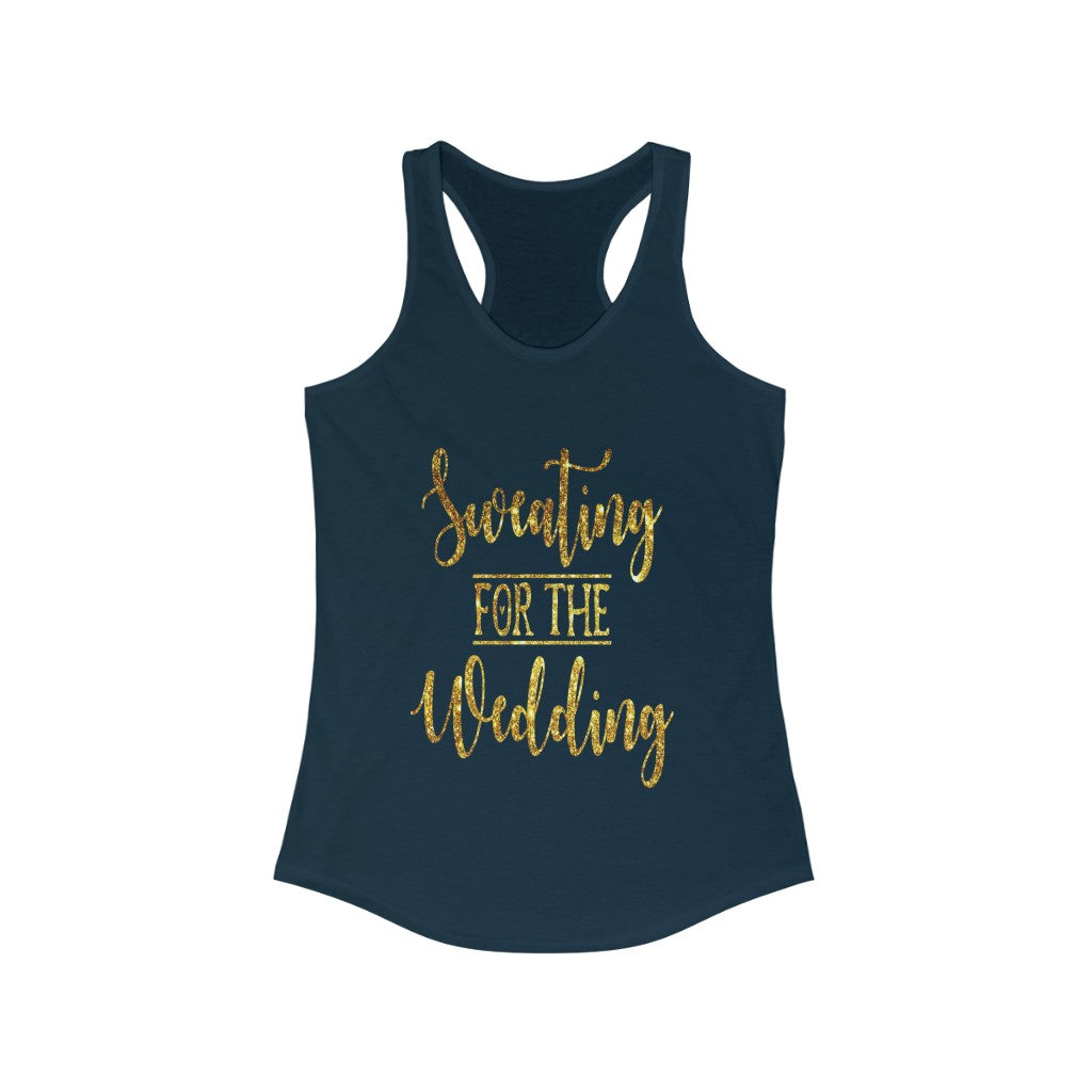 Sweating For The Wedding - Racerback Tank Top
