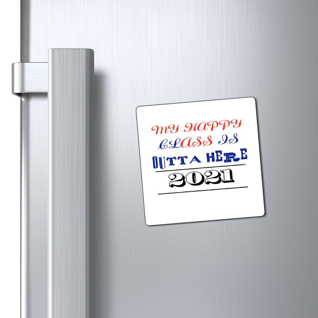 My Happy Class Is Outta Here! Class Year Customizable - Magnet