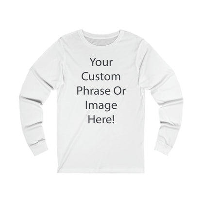 Custom - Unisex Jersey Long Sleeve T-Shirt