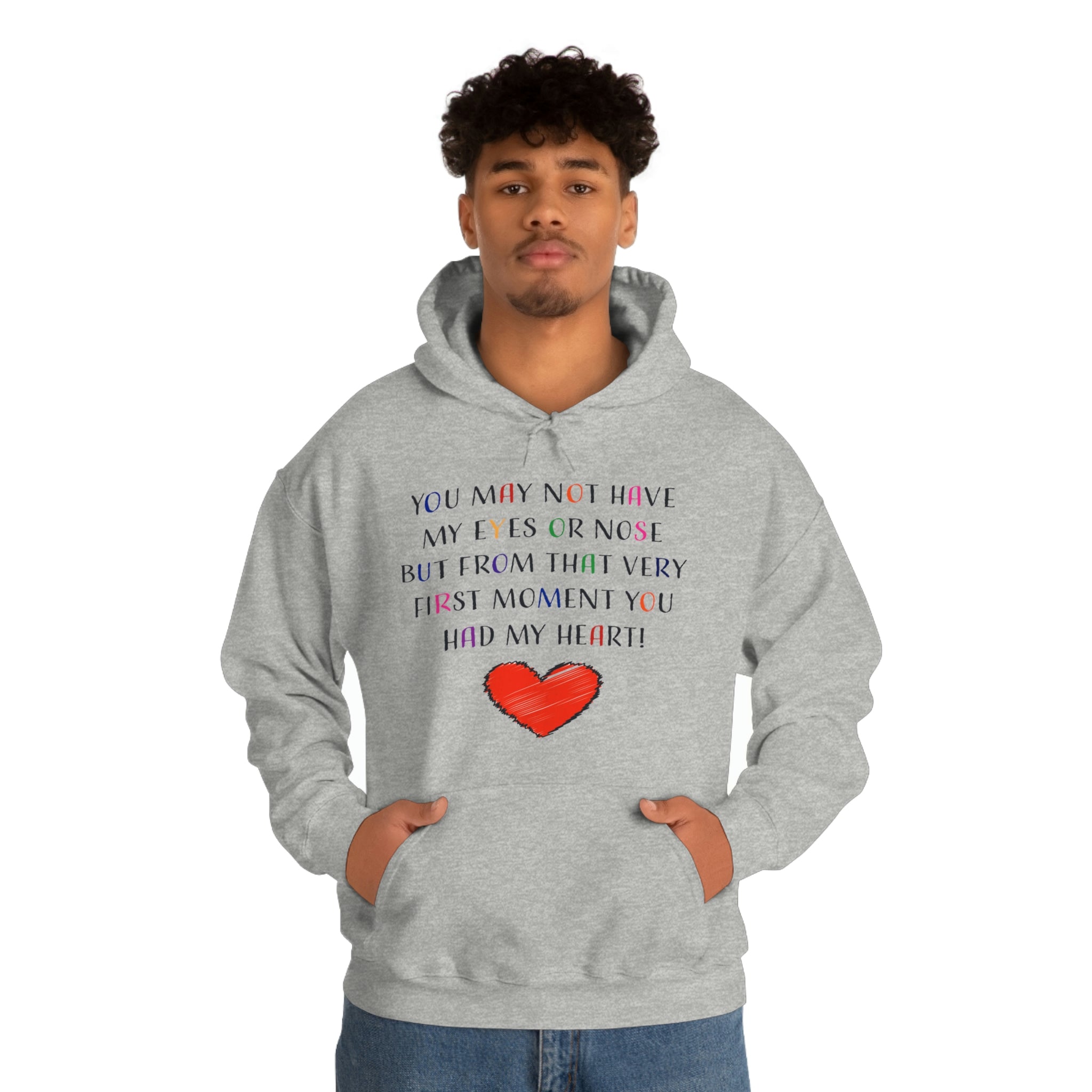 You May Not Have My Eyes Or Nose But From That Very First Moment You Had My HEART - Unisex Heavy Blend™ Hooded Sweatshirt