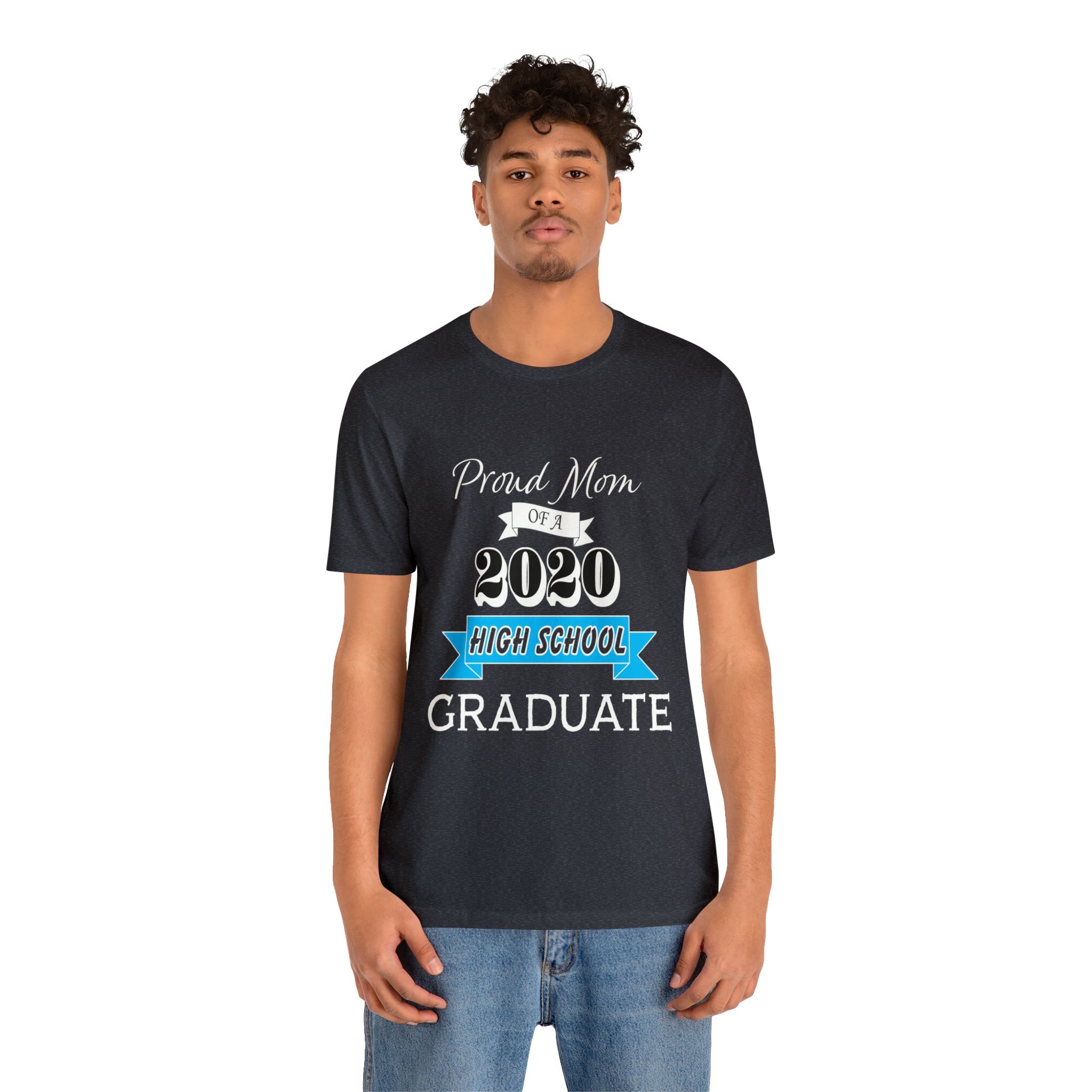 Proud Mom of a High School Graduate! Class Year Customizable - Unisex Jersey Short Sleeve Tee