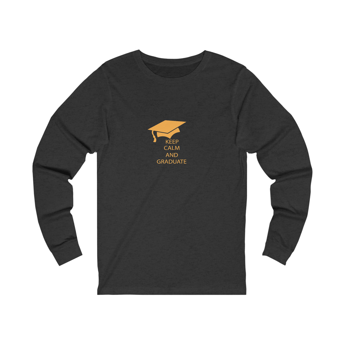 Keep Calm And Graduate - Unisex Jersey Long Sleeve Tee