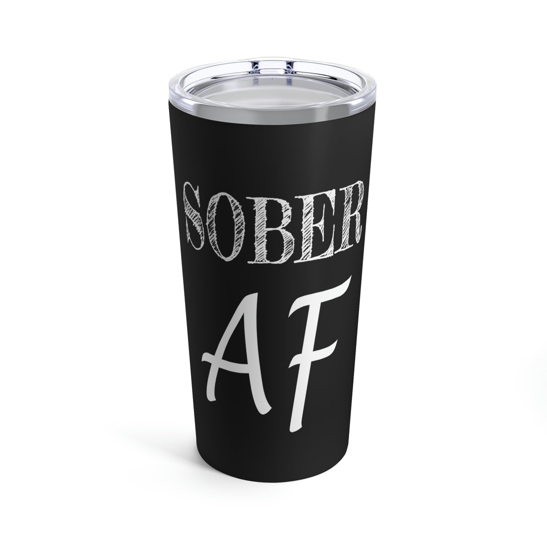 Sober AF - Tumbler 20oz
