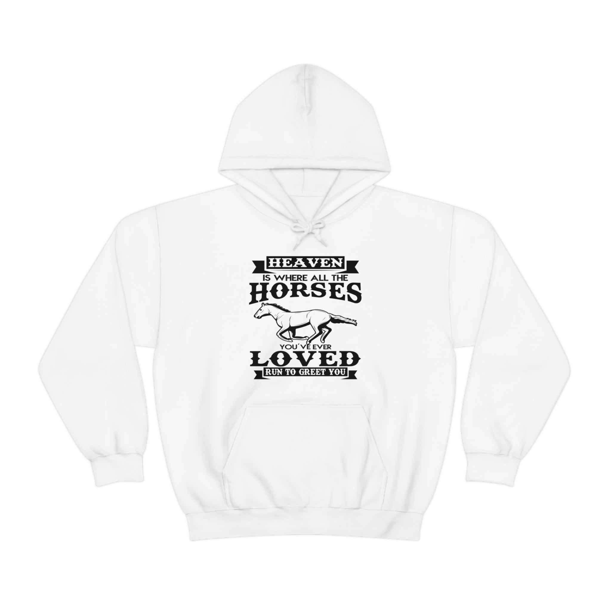 Heaven Is Where All The Horses You Have Ever Loved Join To Greet You - Unisex Heavy Blend™ Hooded Sweatshirt