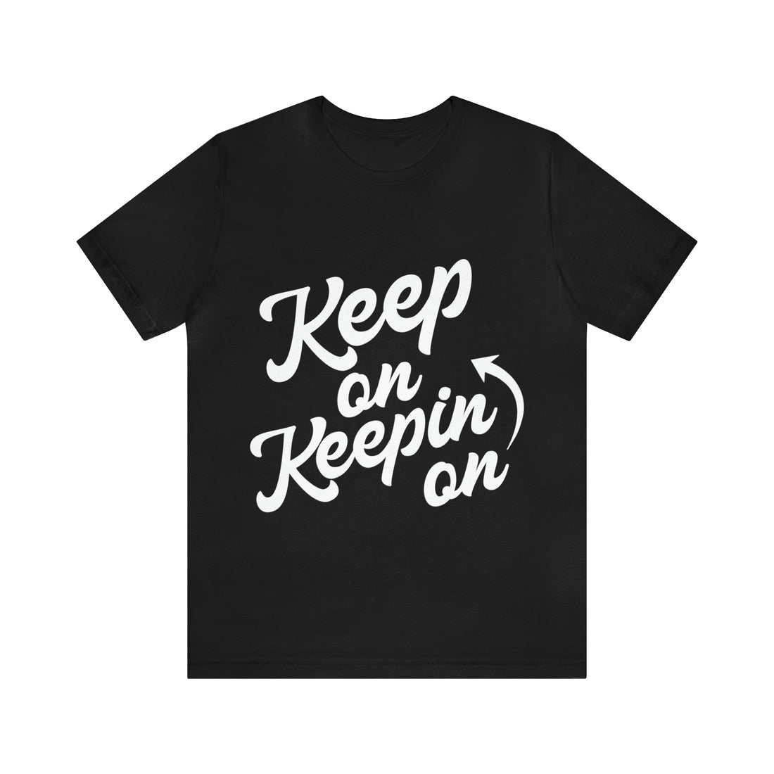 Keep On Keepin On - Unisex Jersey Short Sleeve Tee