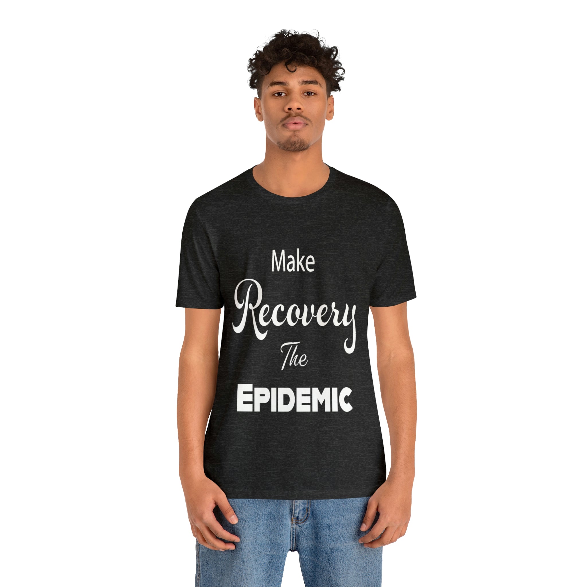 Make Recovery The Epidemic - Unisex Jersey Short Sleeve Tee