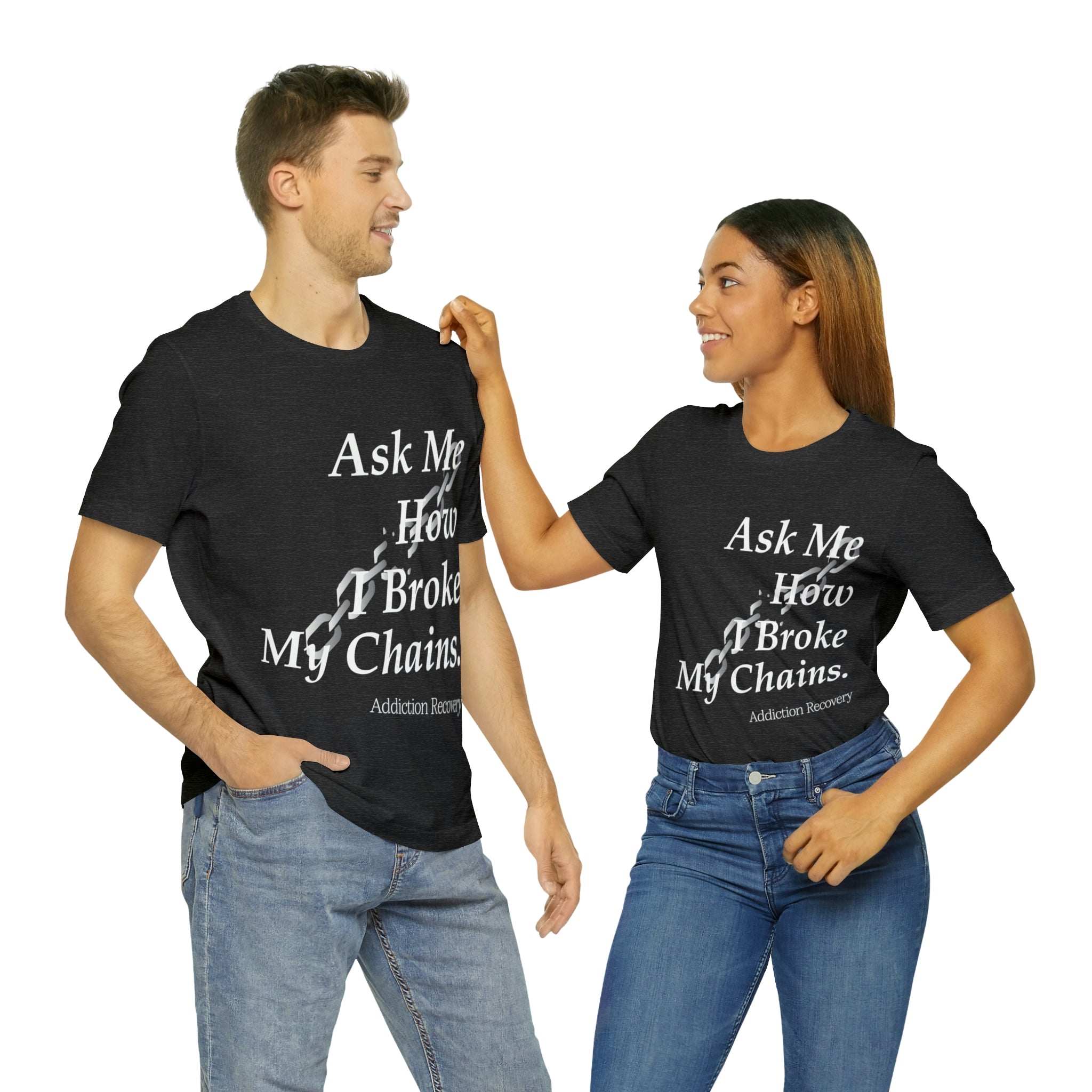 Ask Me How I Broke My Chains - Unisex Jersey Short Sleeve Tee