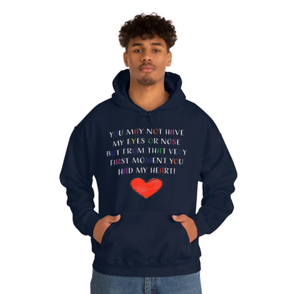 You May Not Have My Eyes Or Nose But From That Very First Moment You Had My HEART - Unisex Heavy Blend™ Hooded Sweatshirt