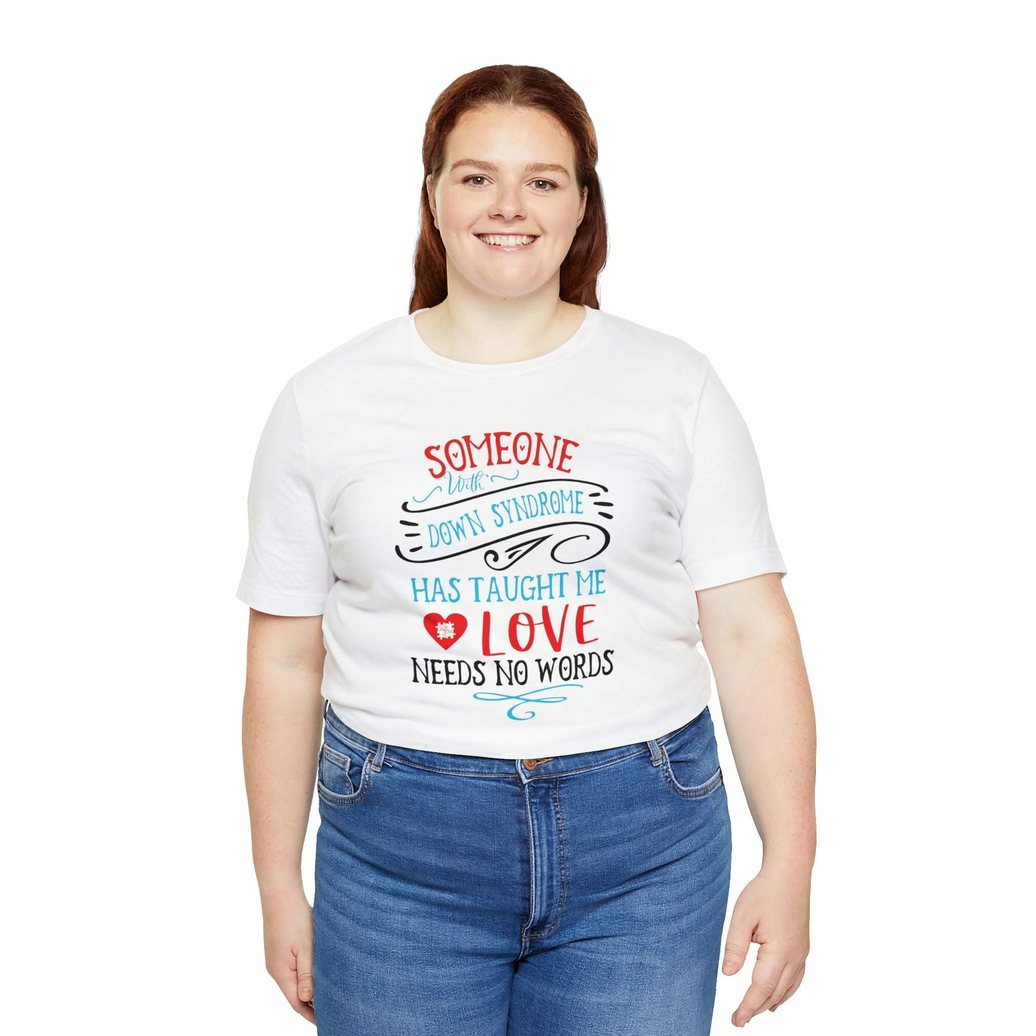 Someone with Down Syndrome Has Taught Me Love Needs No Words - Unisex Jersey Short Sleeve Tee