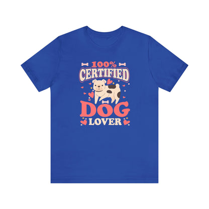 100% Certified Dog Lover - Unisex Jersey Short Sleeve Tee