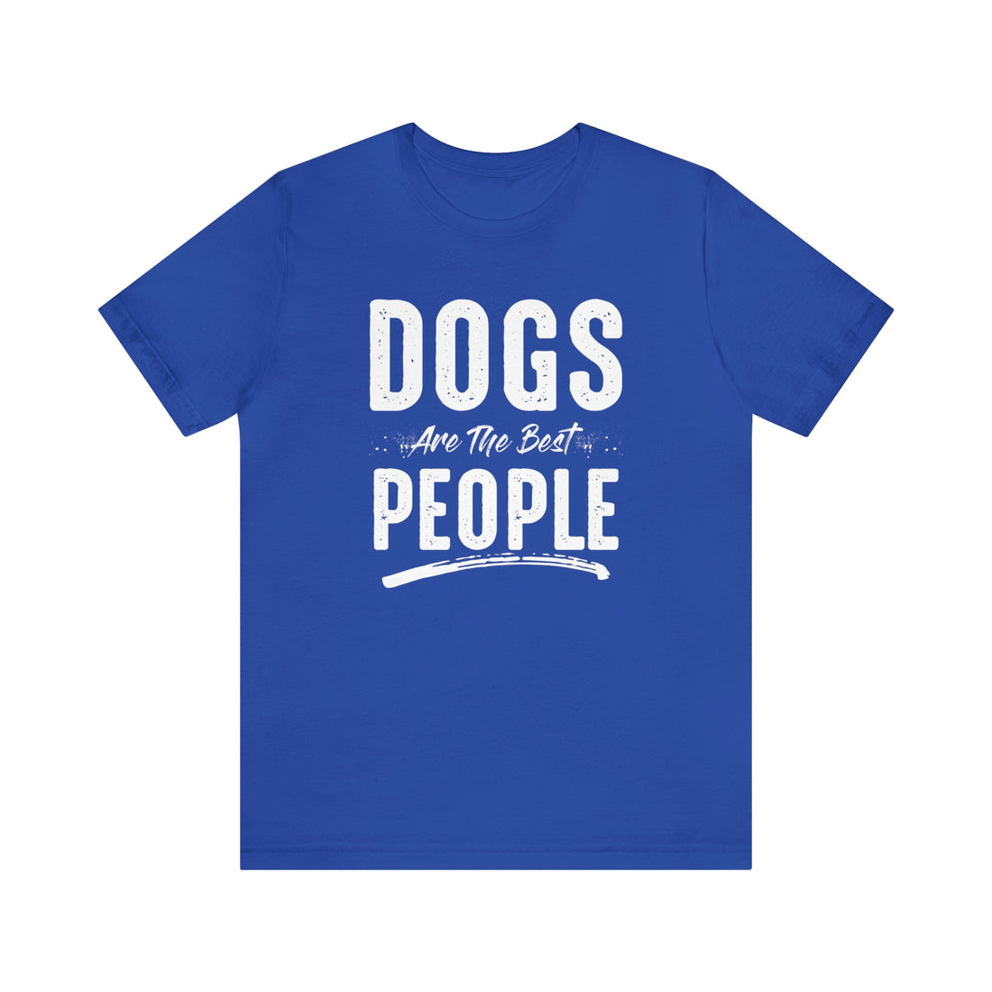 Dogs Are The Best People - Unisex Jersey Short Sleeve Tee