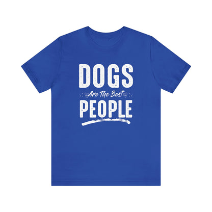 Dogs Are The Best People - Unisex Jersey Short Sleeve Tee