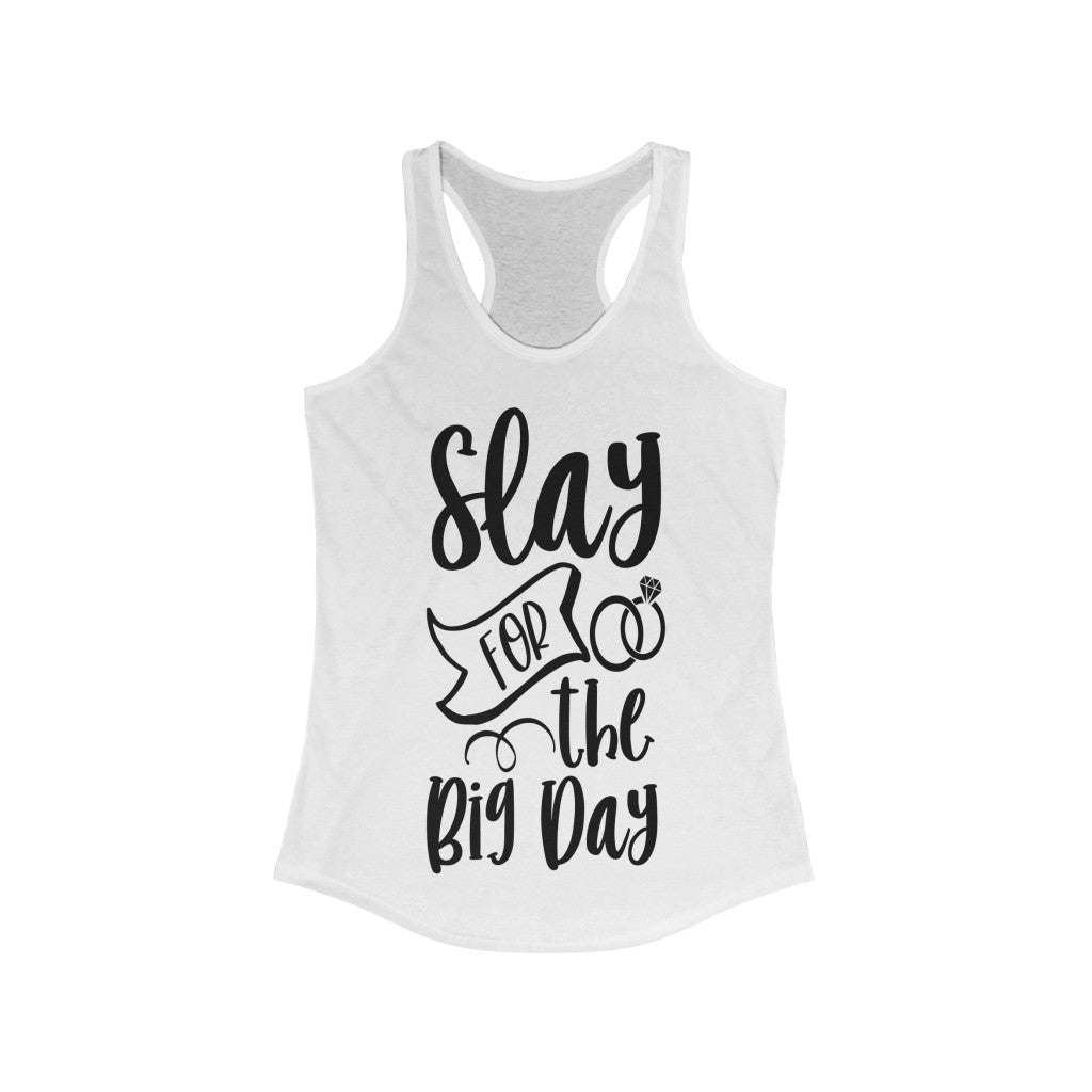 Slay For The Big Day - Racerback Tank Top