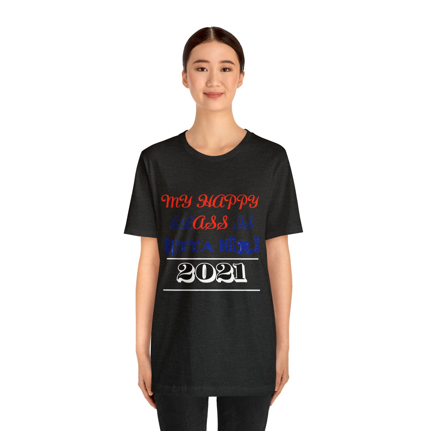 My Happy Class Is Outta Here! Class Year Customizable - Unisex Jersey Short Sleeve Tee