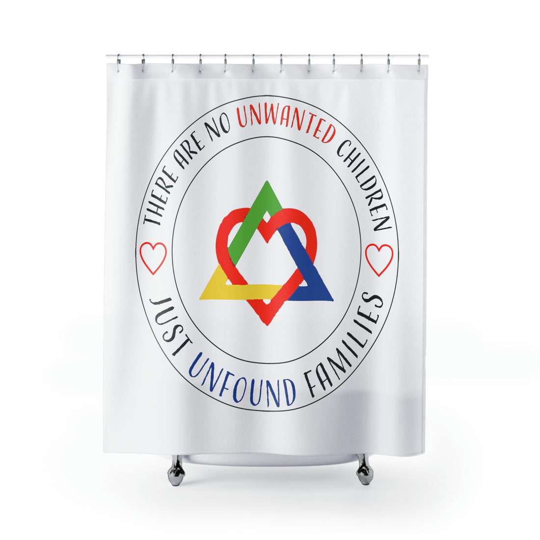 There are No Unwanted Children Only Unfound Families - Shower Curtain